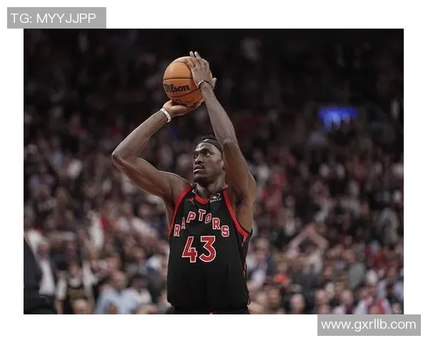 帕斯卡尔西亚卡姆如何在NBA赛场上展现全能球员的魅力与实力